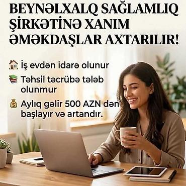 rahat vakansiya: Beynəlxalq sağlamlıq şirkətinə xanım əməkdaşlar axtarılır. İş evdən — 1