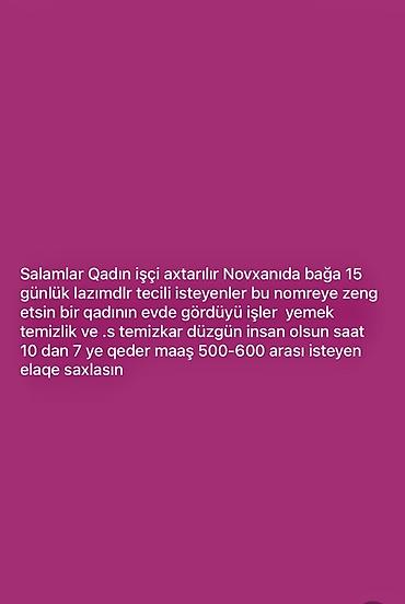 aşpaz vakansiya 2026: İş elanı: Bağ evində gündəlik işlər üçün xanım işçi Yer: Novxanı, bağ — 1