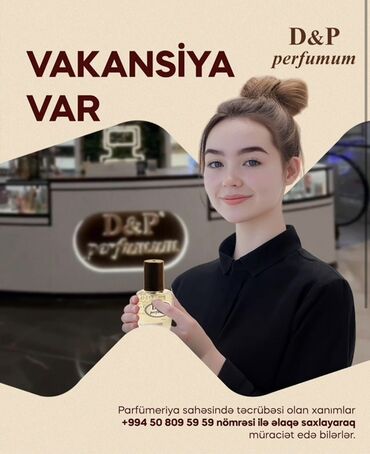 Digər ixtisaslar: D&P perfumum şirkəti parfümeriya sahəsində təcrübəsi olan
