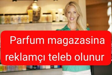 Marketinq, Reklam və PR: Parfum magazasina reklamci. Satici xanim teleb olunur