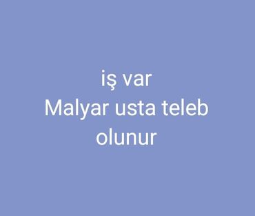 İş axtarıram (rezümelər): Vakansiya: Malyar usta tələb olunur - Boya və rəngsaz işləri üzrə