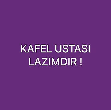 Укладка плитки: Kafel ustası tələb olunur! Salam. Tecrubeli kafel metlax ustasi — 1