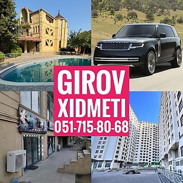 Kredit Xidmeti. Girov Xidmeti. Dasinmaz Emlaklarinizin ve
