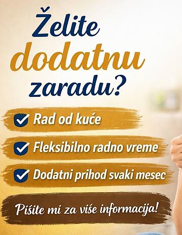 poslovi b kategorija: Ponuda: Mogućnost dodatne zarade - Rad od kuće - Fleksibilno radno — 1