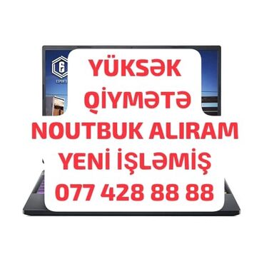 Monitorlar: YÜKSƏK QİYMƏTƏ NOUTBUK ALIRAM