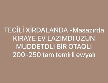 güneşlide kiraye ev: Salam xırdalan masazırda200-250 arası tam temırlı ewyalı bir otaqlı ev