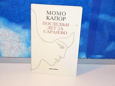 Knjige, audio i video formati: Poslednji let za sarajevo momo kapor2004 knjiga komerctvrd povez — 1