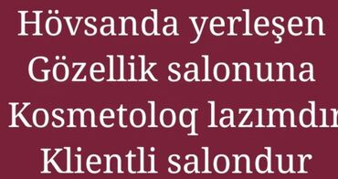 Konfet qabları: Kosmetoloq tələb olunur, Yerin icarəsi, 6 ildən artıq təcrübə, Forma