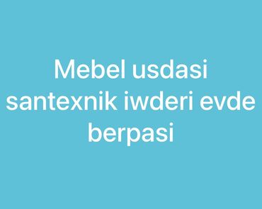 həzi aslanov iş elanları: Evde mebellerin temiri santexnik iwderrin gorulmesi