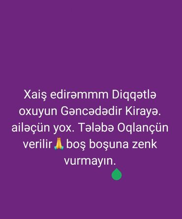 Honda: Gəncədə kirayə mənzil/otaq. Yalnız tələbə oğlan üçün verilir. Ailə