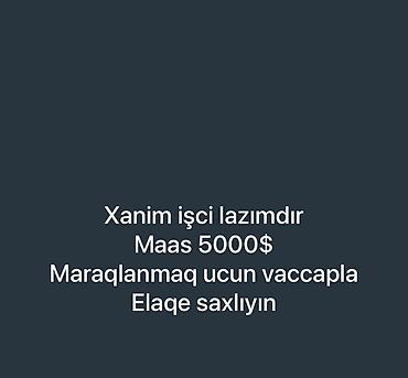 Digər ixtisaslar: Vakansiya: Xanım işçi Təsvir: - Xanım əməkdaş tələb olunur. - Maaş — 1