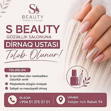 malyar isi: 📢 S Beauty Gözəllik Salonuna Dırnaq Ustası Tələb Olunur Tələblər: ✔️ — 1