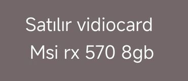 2 ci əl notebook: MSI rx 570 8gb yaxşı vəziyyətdədir