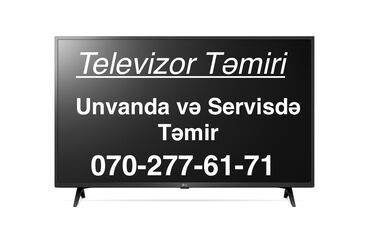 Televizorlar: Televizor təmiri unvanda və servisdə təmir işimizə zəmanət verik