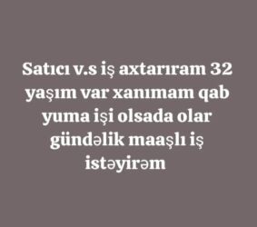 Əməkdaş axtarışı (vakansiyalar): Satıcı v.s iş axtarıram iş yerləri haqqında məlumatı olan yazar ciddi