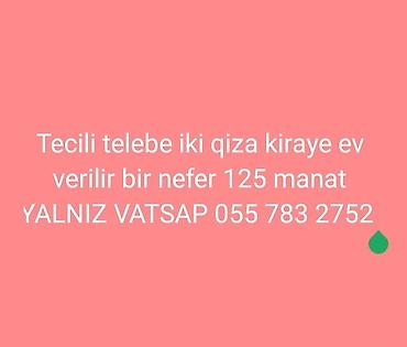 ev certiyojları: Tecili iki telebe qiza kiraye ev verilir super werait bir nefer 125 — 1