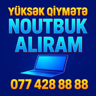 netbook qiymeti: YÜKSƏK QİYMƏTƏ NOUTBUK ALIRAM