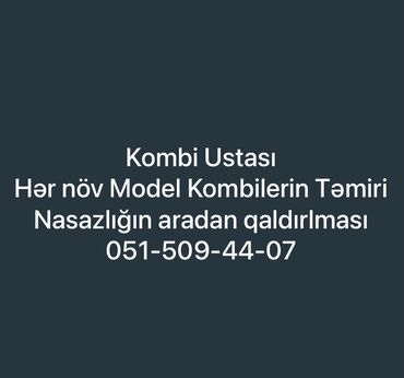 kombi temiri: Her növ model KOMBİ temiri Ümumi texniki baxış ve yaranan nazazlığın