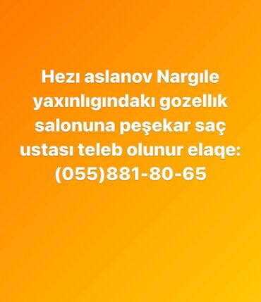 kiraye berber salonlari: Salona tecılı saç ustası teleb olunur ısının peşekarı olsun elaqe