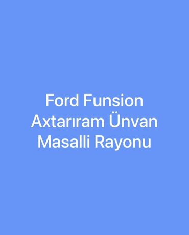 Boşqablar: Axtarış elanıdır: Ford Fusion modeli axtarıram. Yer: Masallı rayonu