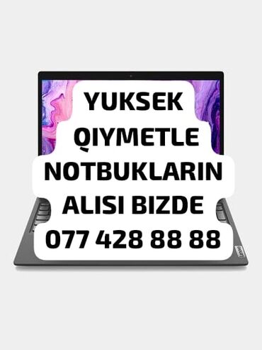 notebook alıram: Noutbuklarin yuksek qiymetle alisi bizde negd ve kreditle alinmis