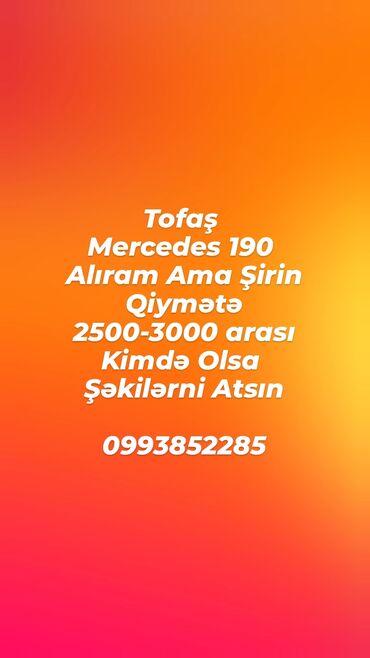 купить машину в баку в кредит: Axtarış elanıdır: Salamat Vəziyyətdə Tofaş və ya Mercedes 190 model