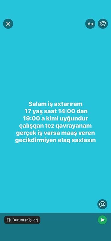 i̇s: Xidmət: Part‑time iş axtaran gənc işçi Təsvir: - Yaş: 17 - İş — 1
