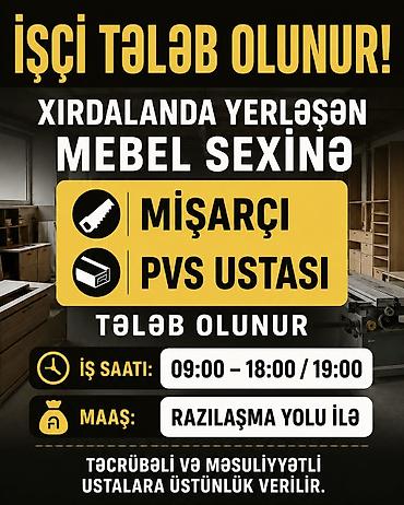 📢 İŞÇİ TƏLƏB OLUNUR 📍 Xırdalanda yerləşən mebel sexinə 🔹 Mişarçı 🔹