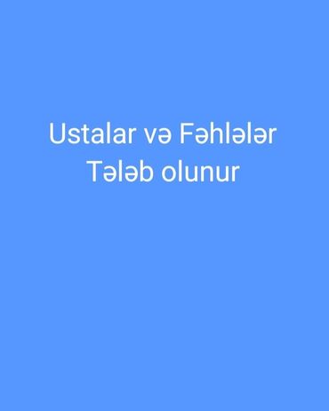 Салоны красоты: Ustalar və fəhlələr tələb olunur elanı, müxtəlif sahələrdə işçi