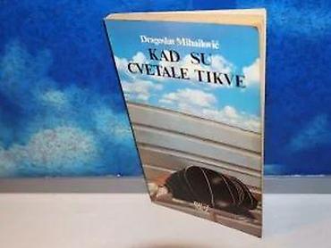 tom macak: Kad su cvetale tikve dragoslav mihailović1987 bigz skzdžepna knjiga — 2