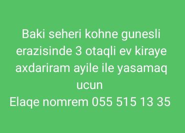 Uzunmüddətli kirayə mənzillər: Kohne gunesli erazisinde kiraye ev axdariram ayleliyem evde 4 neferik