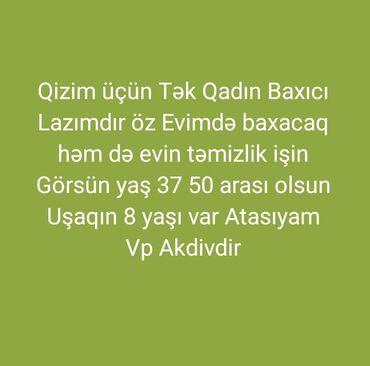 iş zonası ilə birgə çardaq çarpayı: Dayə. 46 yaşdan yuxarı. Tam iş günü