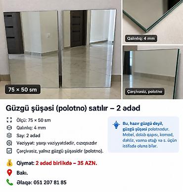 Digər mebel: Güzgü şüşəsi (polotno) satılır — 2 ədəd. Ölçü: 75 × 50 sm Qalınlıq: 4 — 2