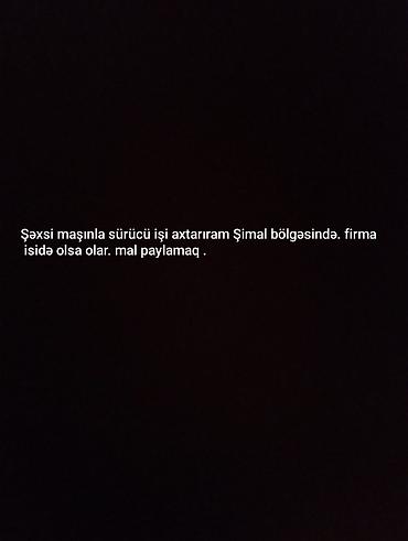 is vakansiyalari surucu: Salam, şəxsi maşınla sürücü işi axtarıram Şimal bölgəsində Xaçmaz — 1