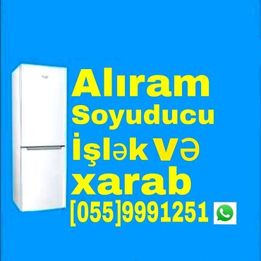 Soyuducular: Aliram xarab olsun islek olsun soyuducu paltaryuyan gelib unvanan