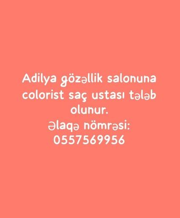 Gözəllik Salonları: Tecili colorist saç ustası axtarılır . Xahiş edirik bizimle əlaqə