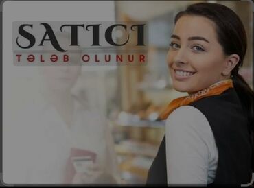 marketə satıcı tələb olunur: Satış məsləhətçisi tələb olunur, Yalnız qadınlar üçün, 18-29 yaş, Təcrübəsiz, Aylıq ödəniş