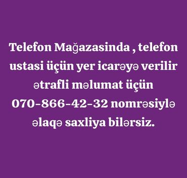 sederek vakansiya: Telefon mağazasinda usta üçün yer icarəyə verilir