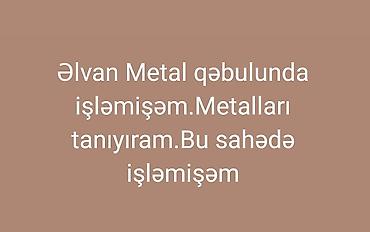 cay işi: Əlvan metal tullantıların qəbulunda işləmişəm. metalları tanıyıram — 1