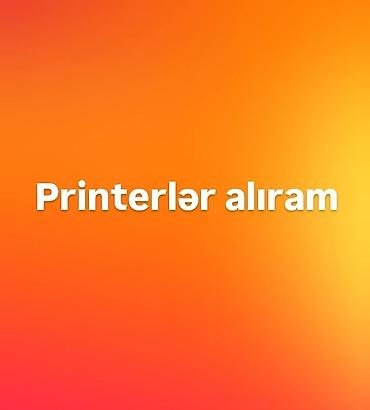 Офисная техника: Printerlərinizi sərfəli qiymətə satmaq istəyirsizsə zəng edin gəlib — 1