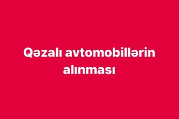 qəzalı maşınlar: Qəzalı maşınlar alıram