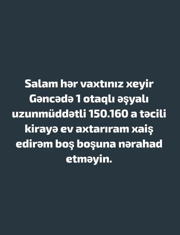 Günlük kirayə mənzillər: Gəncə şəhərində 1 otaqlı əşyalı mənzil uzunmüddətli kirayəyə axtarılır