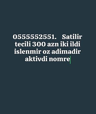 Nömrə satılır: 055 555 25 51 - Qiymət: 300 AZN - Təcili - 2 ildir