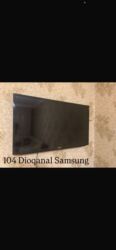 Televizorlar: Samsung Televizor 104 dioqanal İşlək vəziyyətdədir