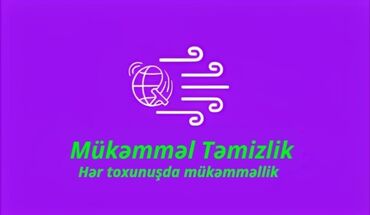 Təmizlik: Təmizlik | Ofislər, Mənzillər, Evlər | Ümumi təmizlik, Gündəlik təmizlik, Təmirdən sonra təmizlik