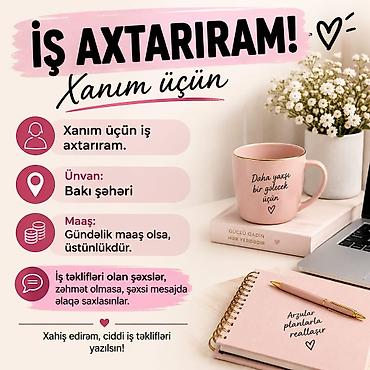 Xanım üçün iş axtarışı – Bakı - Xanım üçün iş axtarılır. - Ünvan