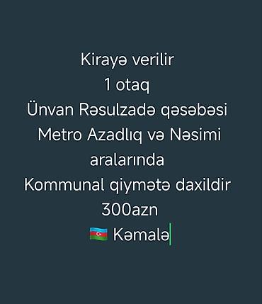 Kirayə otaqlar: Kirayə verilir: 1 otaq Ünvan: Rəsulzadə qəsəbəsi, Metro Azadlıq və — 3