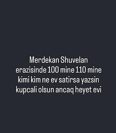 lökbatanda evlər: Merdekən–Şüvəlan ərazisində həyət evi axtarılır. Büdcə — 1