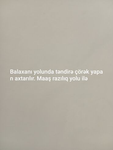 catdirilma isi: Balaxanı yolunda təndirdə çörək bişirə bilən təcrübəli şəxs axtarılır