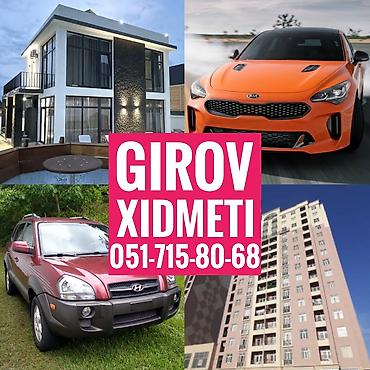 Kredit Xidmeti. Girov Xidmeti. Dasinmaz Emlaklarinizin ve